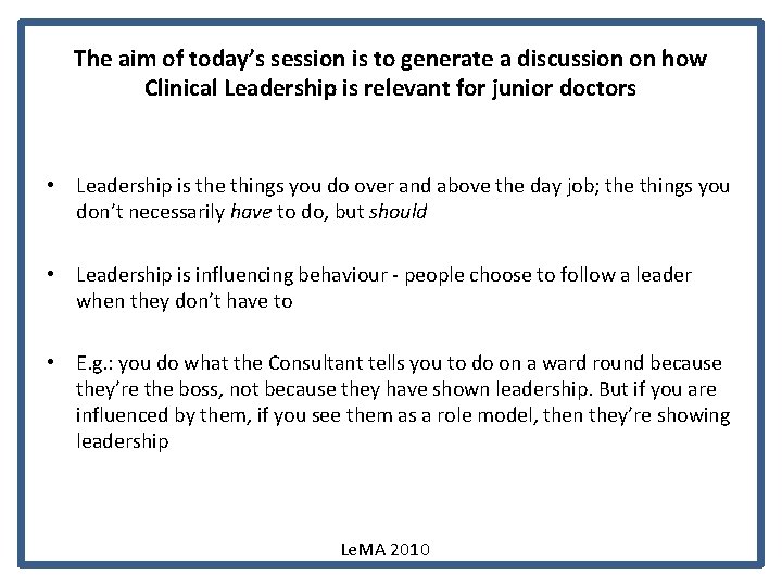 The aim of today’s session is to generate a discussion on how Clinical Leadership