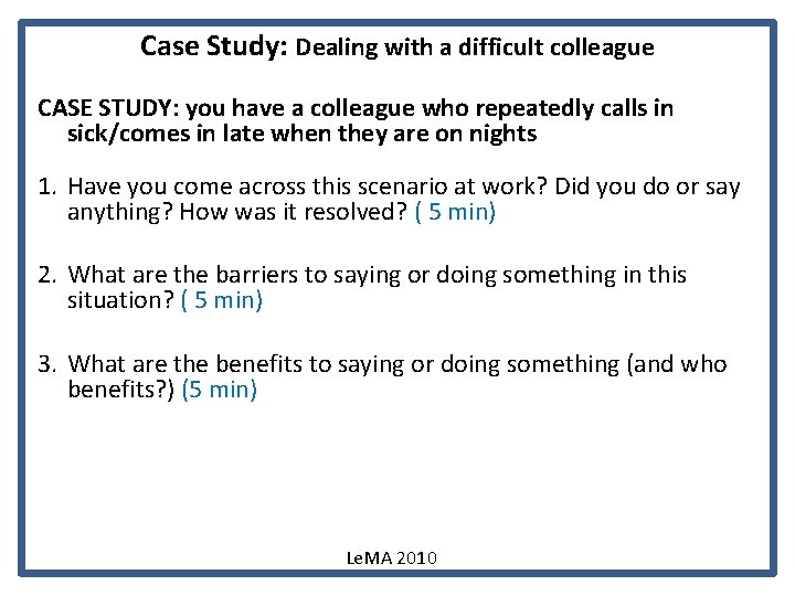 Case Study: Dealing with a difficult colleague CASE STUDY: you have a colleague who