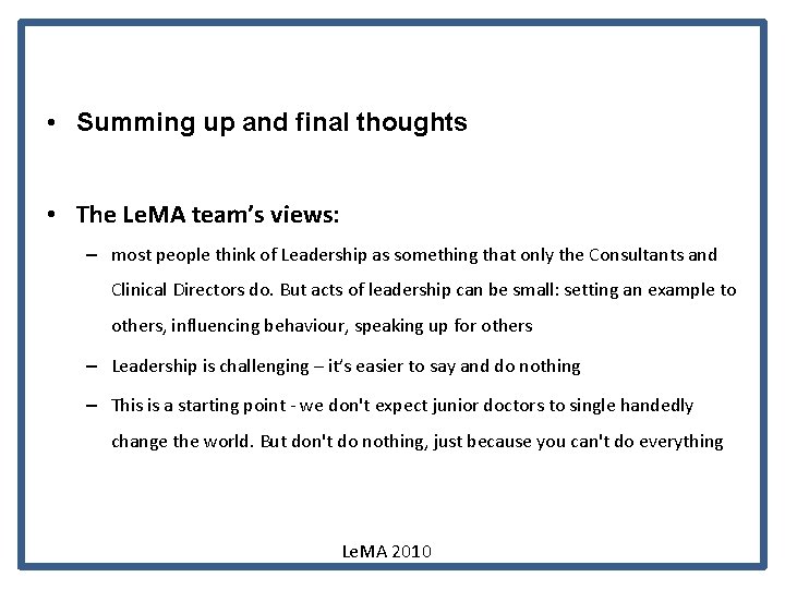  • Summing up and final thoughts • The Le. MA team’s views: –