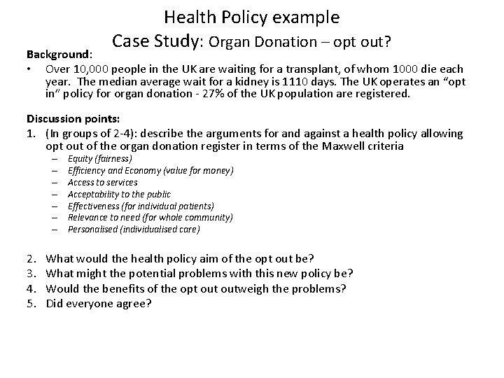 Health Policy example Case Study: Organ Donation – opt out? Background: • Over 10,