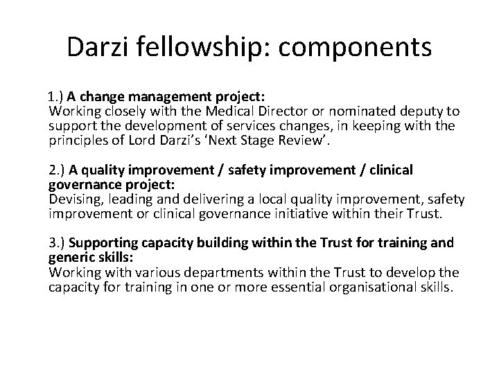 Darzi fellowship: components 1. ) A change management project: Working closely with the Medical
