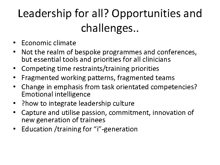 Leadership for all? Opportunities and challenges. . • Economic climate • Not the realm