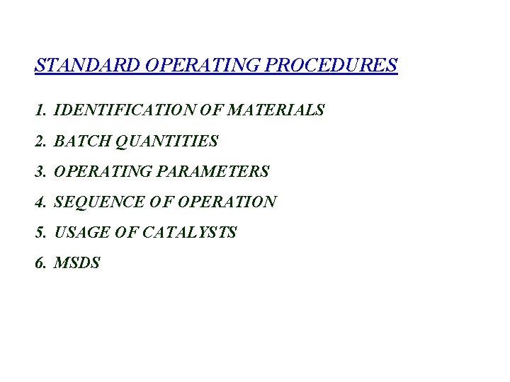 STANDARD OPERATING PROCEDURES 1. IDENTIFICATION OF MATERIALS 2. BATCH QUANTITIES 3. OPERATING PARAMETERS 4.