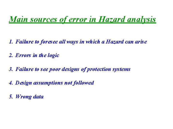 Main sources of error in Hazard analysis 1. Failure to foresee all ways in