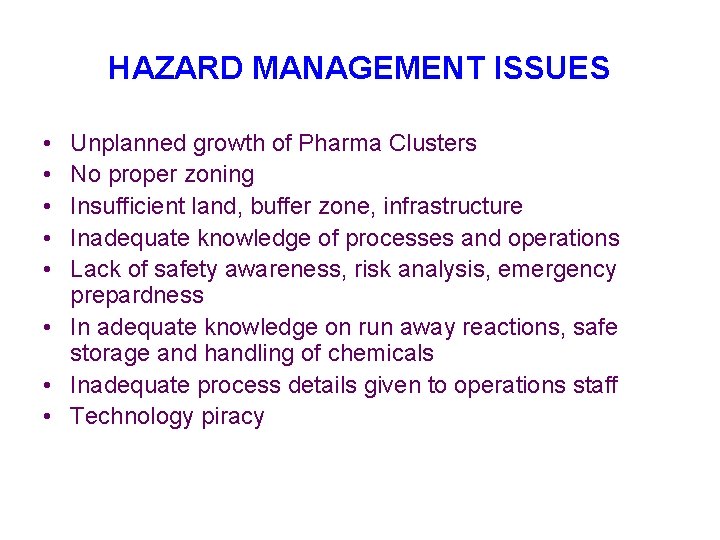 HAZARD MANAGEMENT ISSUES • • • Unplanned growth of Pharma Clusters No proper zoning
