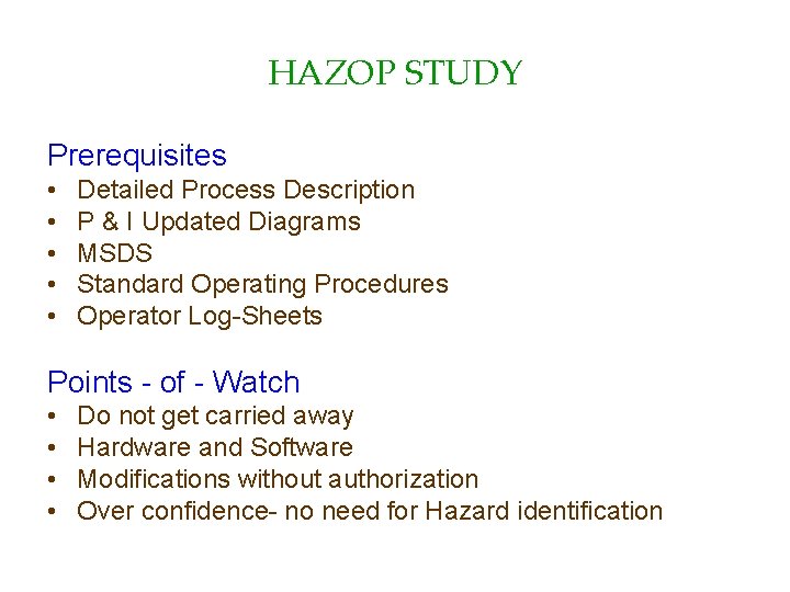 HAZOP STUDY Prerequisites • • • Detailed Process Description P & I Updated Diagrams