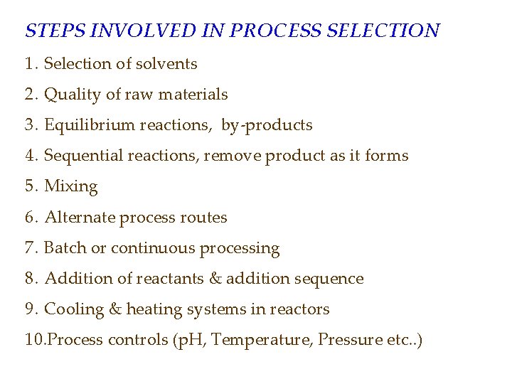 STEPS INVOLVED IN PROCESS SELECTION 1. Selection of solvents 2. Quality of raw materials
