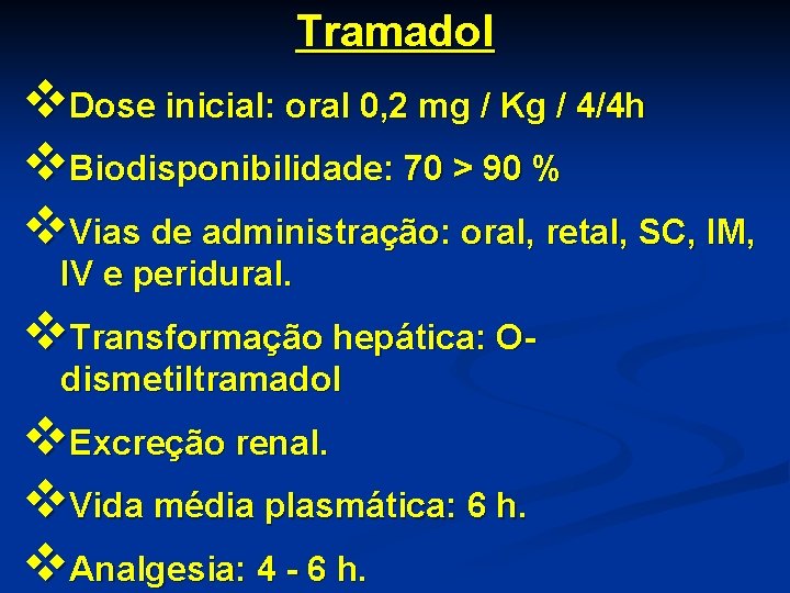 Tramadol v. Dose inicial: oral 0, 2 mg / Kg / 4/4 h v.