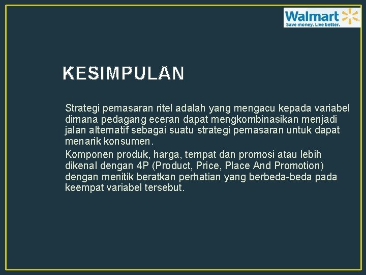 KESIMPULAN Strategi pemasaran ritel adalah yang mengacu kepada variabel dimana pedagang eceran dapat mengkombinasikan