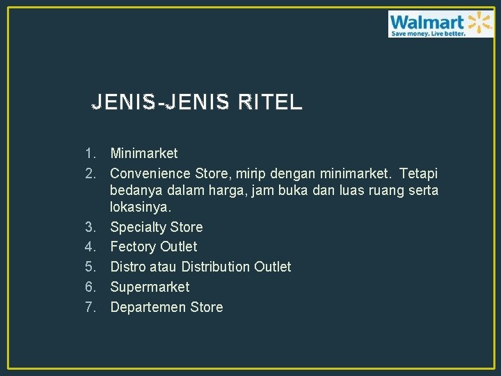 JENIS-JENIS RITEL 1. Minimarket 2. Convenience Store, mirip dengan minimarket. Tetapi bedanya dalam harga,