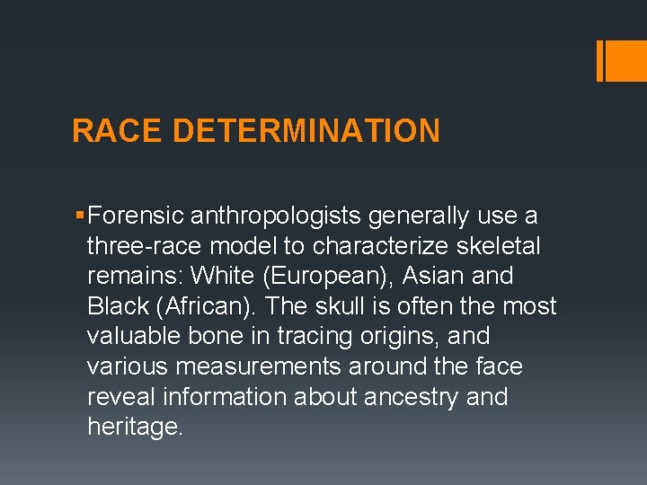 RACE DETERMINATION § Forensic anthropologists generally use a three-race model to characterize skeletal remains: