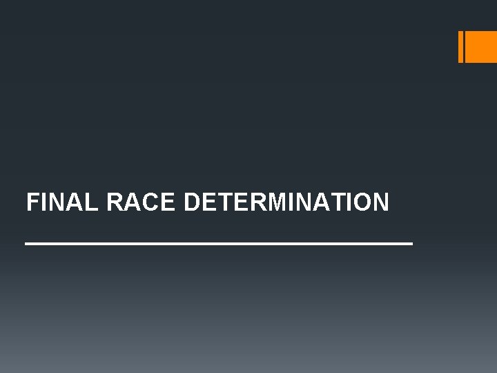  FINAL RACE DETERMINATION ______________ 