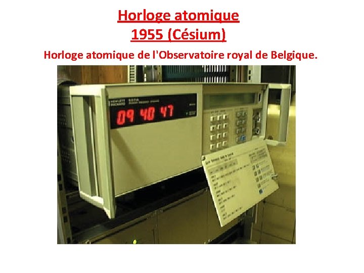 Horloge atomique 1955 (Césium) Horloge atomique de l'Observatoire royal de Belgique. 