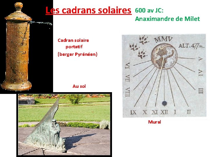 Les cadrans solaires 600 av JC: Anaximandre de Milet Cadran solaire portatif (berger Pyrénéen)