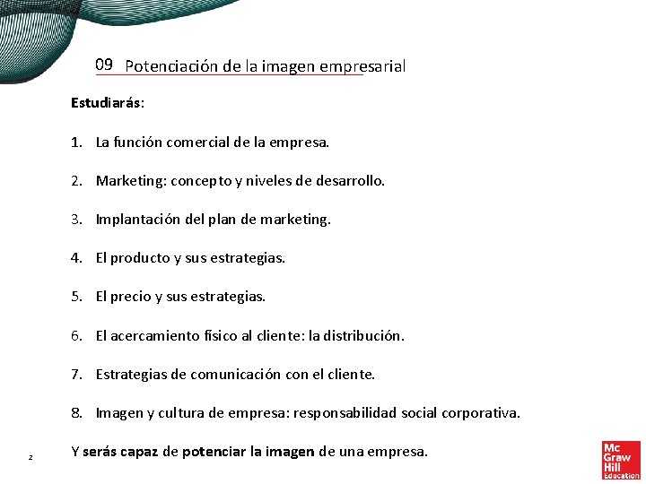 09 Potenciación de la imagen empresarial Estudiarás: 1. La función comercial de la empresa.