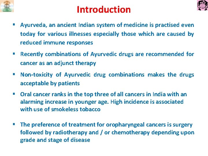 Introduction § Ayurveda, an ancient Indian system of medicine is practised even today for