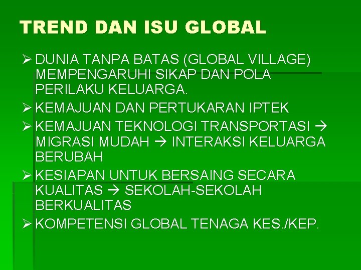 TREND DAN ISU GLOBAL Ø DUNIA TANPA BATAS (GLOBAL VILLAGE) MEMPENGARUHI SIKAP DAN POLA