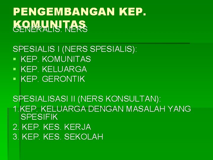 PENGEMBANGAN KEP. KOMUNITAS GENERALIS: NERS SPESIALIS I (NERS SPESIALIS): § KEP. KOMUNITAS § KEP. PENGEMBANGAN KEP. KOMUNITAS GENERALIS: NERS SPESIALIS I (NERS SPESIALIS): § KEP. KOMUNITAS § KEP.