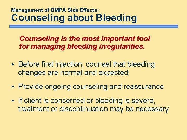 Management of DMPA Side Effects: Counseling about Bleeding Counseling is the most important tool Management of DMPA Side Effects: Counseling about Bleeding Counseling is the most important tool
