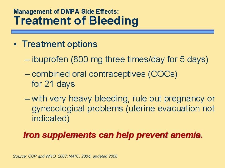 Management of DMPA Side Effects: Treatment of Bleeding • Treatment options – ibuprofen (800 Management of DMPA Side Effects: Treatment of Bleeding • Treatment options – ibuprofen (800