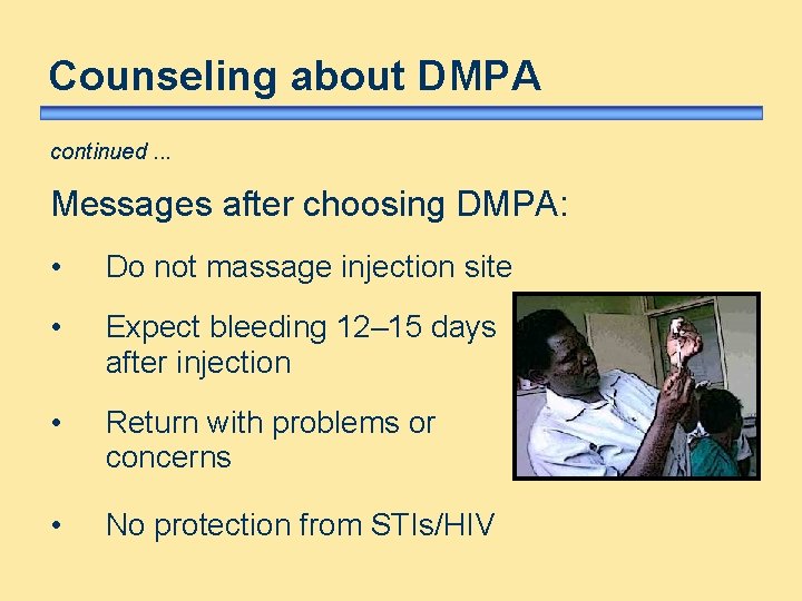 Counseling about DMPA continued. . . Messages after choosing DMPA: • Do not massage Counseling about DMPA continued. . . Messages after choosing DMPA: • Do not massage