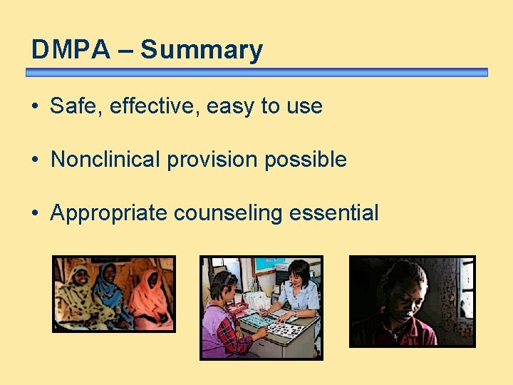 DMPA – Summary • Safe, effective, easy to use • Nonclinical provision possible • DMPA – Summary • Safe, effective, easy to use • Nonclinical provision possible •