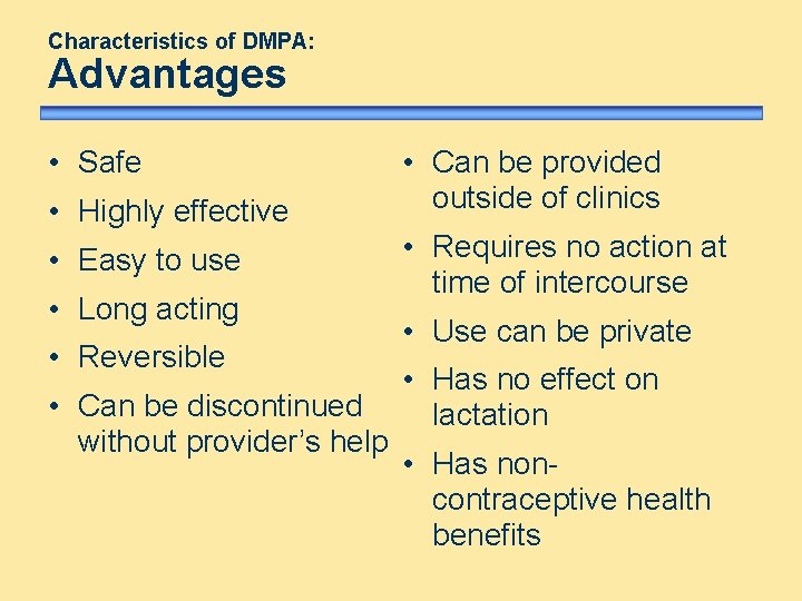 Characteristics of DMPA: Advantages • Safe • Highly effective • Easy to use • Characteristics of DMPA: Advantages • Safe • Highly effective • Easy to use •