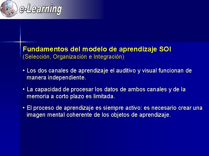 Fundamentos del modelo de aprendizaje SOI (Selección, Organización e Integración) • Los dos canales
