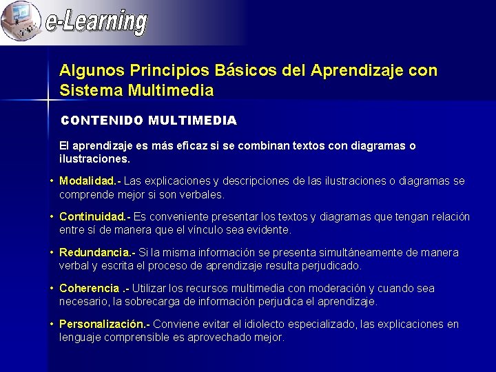 Algunos Principios Básicos del Aprendizaje con Sistema Multimedia CONTENIDO MULTIMEDIA El aprendizaje es más