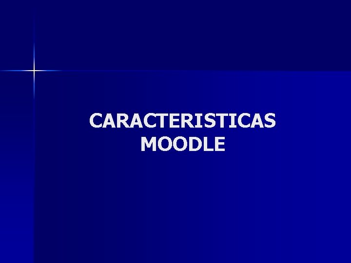 CARACTERISTICAS MOODLE 