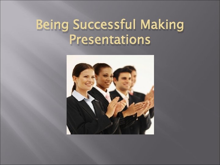 Being Successful Making Presentations 
