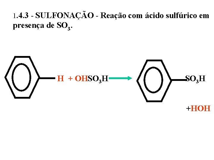 1. 4. 3 - SULFONAÇÃO - Reação com ácido sulfúrico em presença de SO