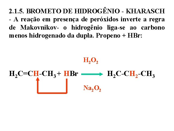 2. 1. 5. BROMETO DE HIDROGÊNIO - KHARASCH - A reação em presença de