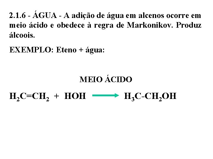2. 1. 6 - ÁGUA - A adição de água em alcenos ocorre em