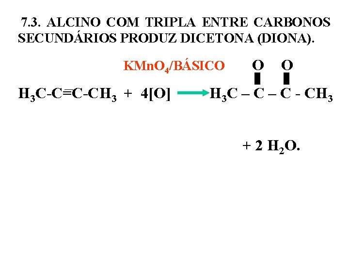  7. 3. ALCINO COM TRIPLA ENTRE CARBONOS SECUNDÁRIOS PRODUZ DICETONA (DIONA). KMn. O