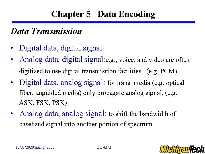 Chapter 5 Data Encoding Data Transmission • Digital data, digital signal • Analog data,