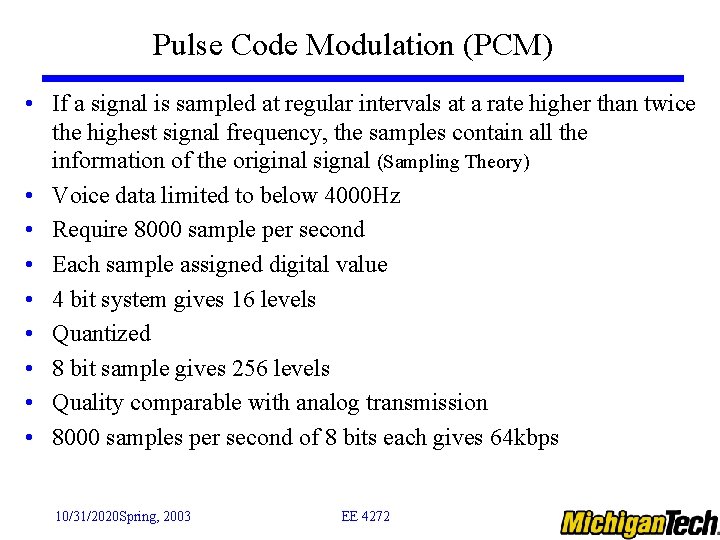 Pulse Code Modulation (PCM) • If a signal is sampled at regular intervals at