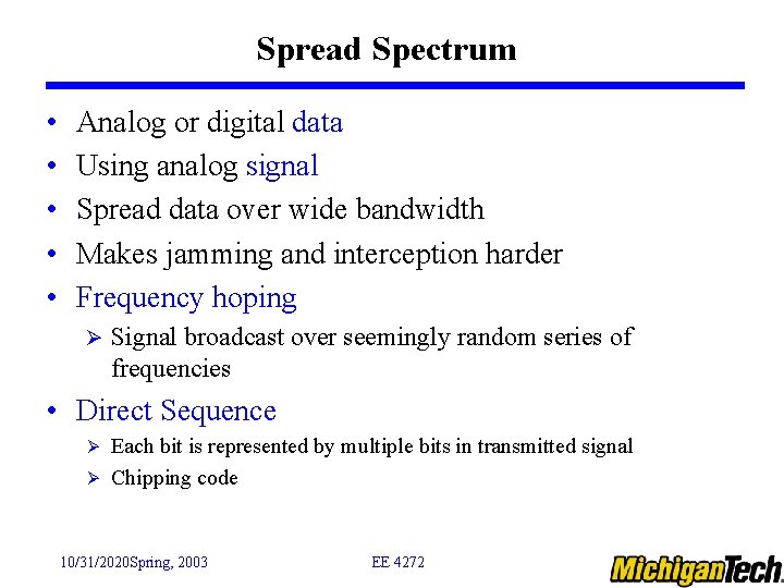 Spread Spectrum • • • Analog or digital data Using analog signal Spread data