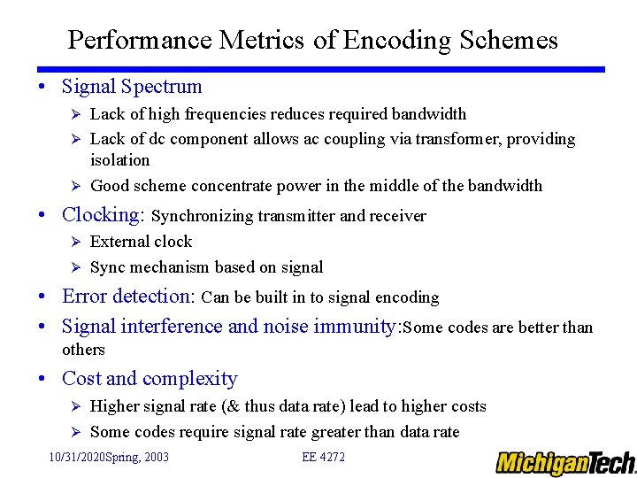 Performance Metrics of Encoding Schemes • Signal Spectrum Lack of high frequencies reduces required