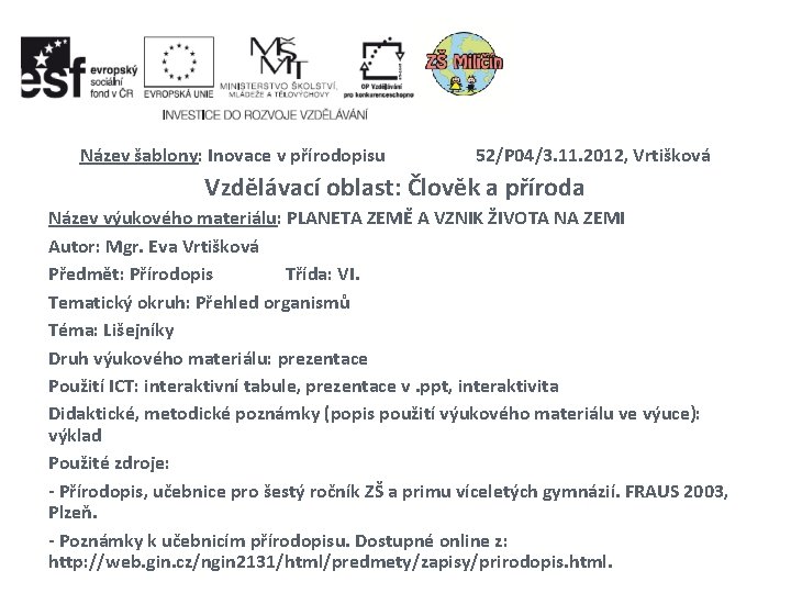 Název šablony: Inovace v přírodopisu 52/P 04/3. 11. 2012, Vrtišková Vzdělávací oblast: Člověk a