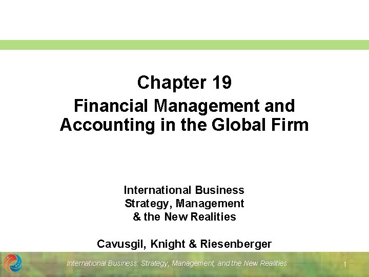 Chapter 19 Financial Management and Accounting in the Global Firm International Business Strategy, Management