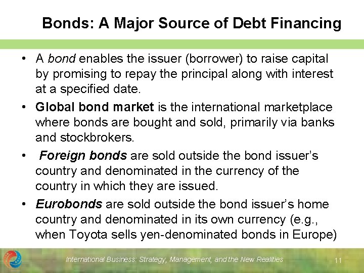 Bonds: A Major Source of Debt Financing • A bond enables the issuer (borrower)