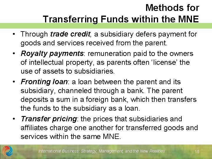 Methods for Transferring Funds within the MNE • Through trade credit, a subsidiary defers
