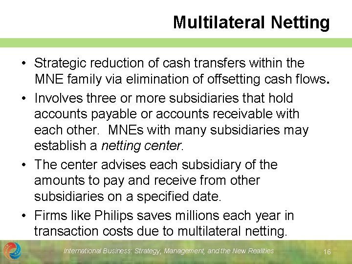 Multilateral Netting • Strategic reduction of cash transfers within the MNE family via elimination
