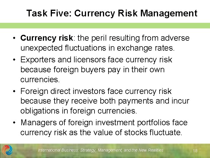 Task Five: Currency Risk Management • Currency risk: the peril resulting from adverse unexpected