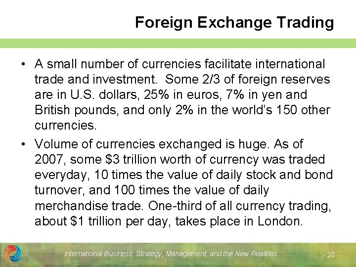 Foreign Exchange Trading • A small number of currencies facilitate international trade and investment.