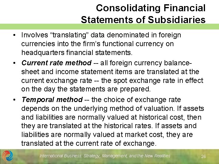 Consolidating Financial Statements of Subsidiaries • Involves “translating” data denominated in foreign currencies into