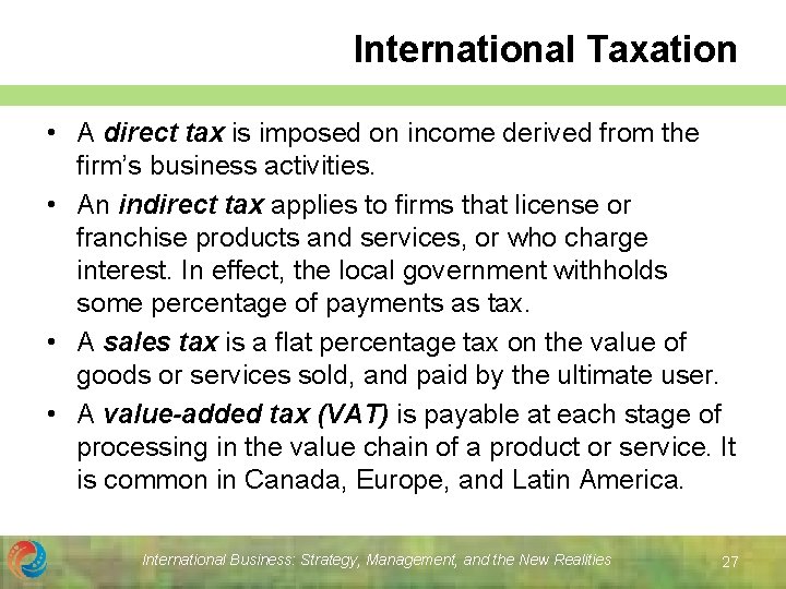 International Taxation • A direct tax is imposed on income derived from the firm’s