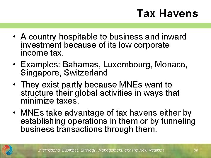 Tax Havens • A country hospitable to business and inward investment because of its