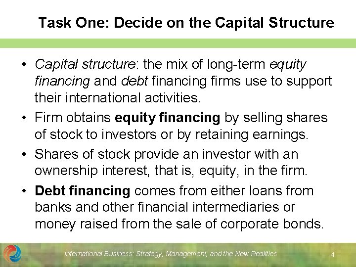 Task One: Decide on the Capital Structure • Capital structure: the mix of long-term